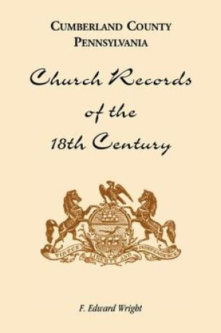 Cover of Cumberland County, Pennsylvania, Church Records of the 18th Century