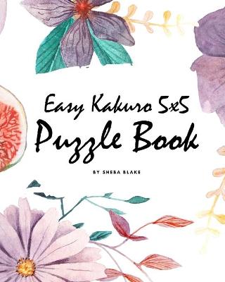 Book cover for Easy Kakuro 5x5 Puzzle Book - Volume 1 (Large Softcover Puzzle Book)