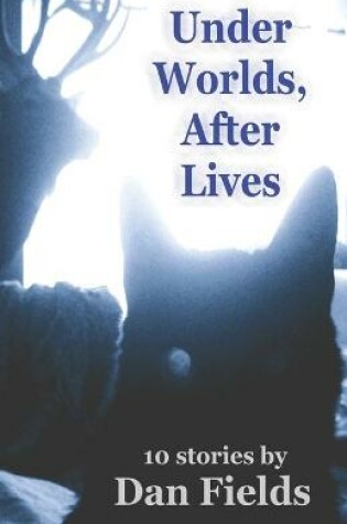 Cover of Under Worlds, After Lives