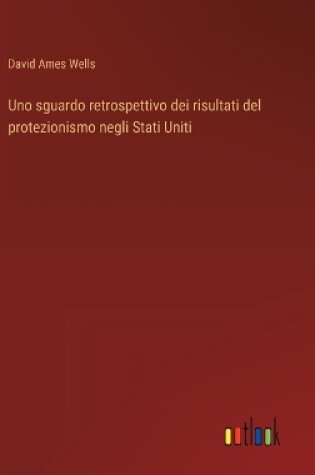 Cover of Uno sguardo retrospettivo dei risultati del protezionismo negli Stati Uniti