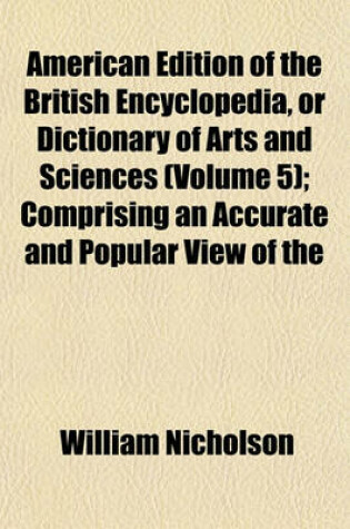 Cover of American Edition of the British Encyclopedia, or Dictionary of Arts and Sciences (Volume 5); Comprising an Accurate and Popular View of the