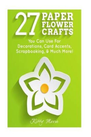 Cover of 27 Paper Flower Crafts