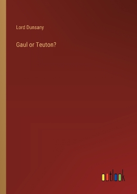Book cover for Gaul or Teuton?