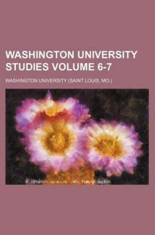 Cover of Washington University Studies Volume 6-7