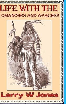 Book cover for Life Among the Comanches and Apaches