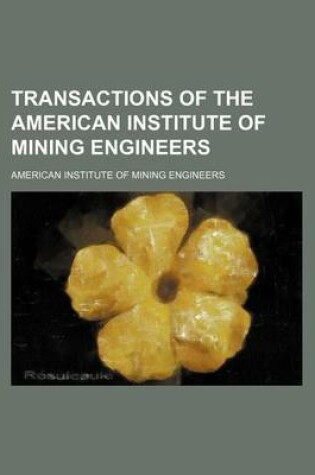 Cover of Transactions of the American Institute of Mining Engineers