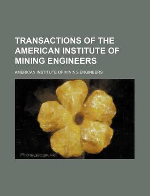 Book cover for Transactions of the American Institute of Mining Engineers