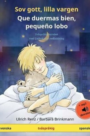 Cover of Sov gott, lilla vargen - Que duermas bien, pequeño lobo (svenska - spanska)