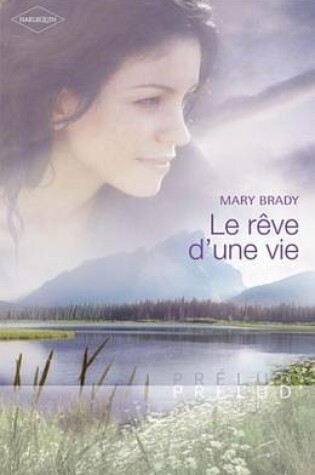 Cover of Le Reve D'Une Vie (Harlequin Prelud')