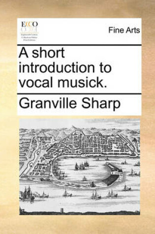 Cover of A Short Introduction to Vocal Musick.