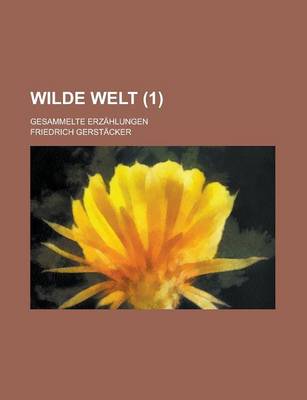 Book cover for Wilde Welt; Gesammelte Erzahlungen (1)