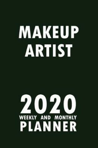 Cover of Makeup Artist 2020 Weekly and Monthly Planner