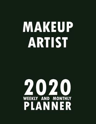 Book cover for Makeup Artist 2020 Weekly and Monthly Planner