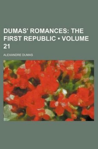 Cover of Dumas' Romances (Volume 21); The First Republic