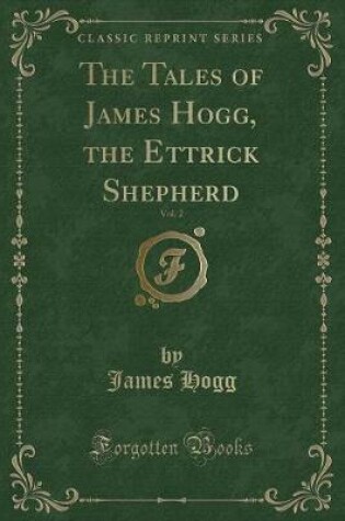 Cover of The Tales of James Hogg, the Ettrick Shepherd, Vol. 2 (Classic Reprint)