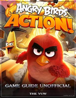 Book cover for Angry Birds Action! Game Guide Unofficial