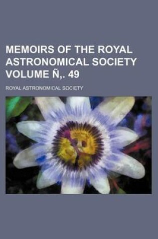 Cover of Memoirs of the Royal Astronomical Society Volume N . 49