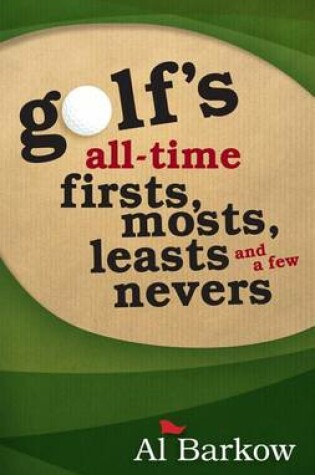 Cover of Golf's All-Time Firsts, Mosts, Leasts, and a Few Nevers