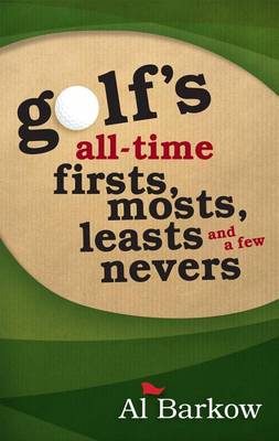 Book cover for Golf's All-Time Firsts, Mosts, Leasts, and a Few Nevers