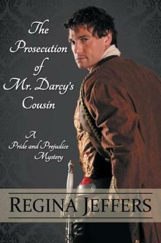 Cover of The Prosecution of Mr. Darcy's Cousin
