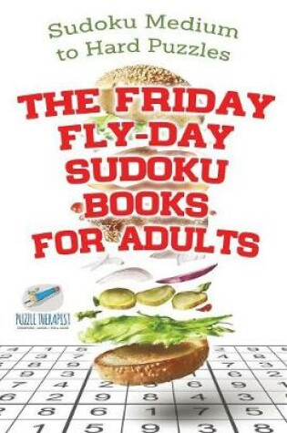 Cover of The Friday Fly-Day Sudoku Books for Adults Sudoku Medium to Hard Puzzles