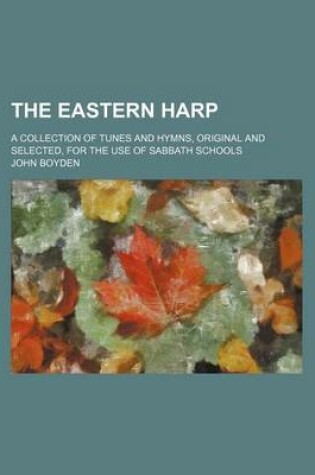 Cover of The Eastern Harp; A Collection of Tunes and Hymns, Original and Selected, for the Use of Sabbath Schools