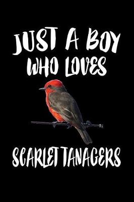 Book cover for Just A Boy Who Loves Scarlet Tanagers