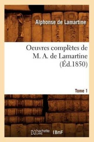 Cover of Oeuvres Completes de M. A. de Lamartine. Tome 1 (Ed.1850)