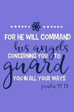 Cover of For He Will Command His Angels Concerning You To Guard You In All Your Ways Psalm 91