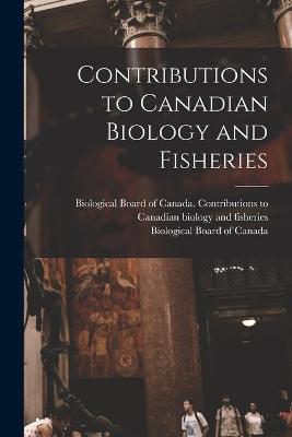 Cover of Contributions to Canadian Biology and Fisheries