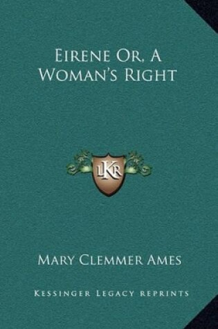 Cover of Eirene Or, a Woman's Right