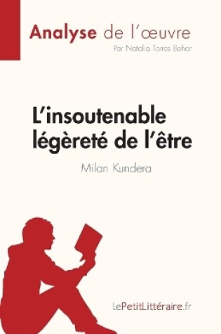 Cover of L'insoutenable légèreté de l'être de Milan Kundera (Analyse de l'oeuvre)