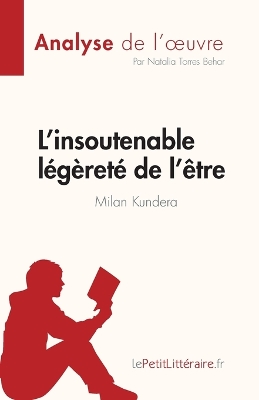 Book cover for L'insoutenable légèreté de l'être de Milan Kundera (Analyse de l'oeuvre)