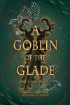 Book cover for A Goblin of the Glade