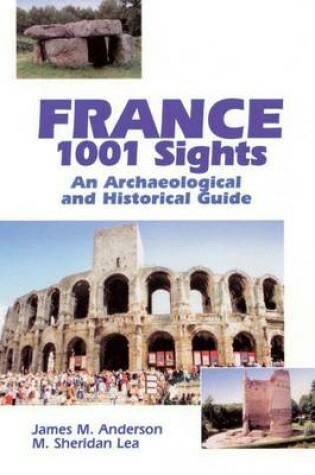 Cover of France 1001 Sights: An Archaeological and Historical Guide