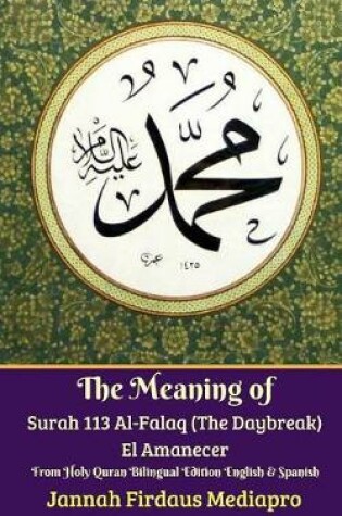 Cover of The Meaning of Surah 113 Al-Falaq (The Daybreak) El Amanecer From Holy Quran Bilingual Edition English Spanish