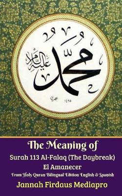 Book cover for The Meaning of Surah 113 Al-Falaq (The Daybreak) El Amanecer From Holy Quran Bilingual Edition English Spanish