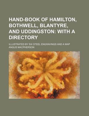 Book cover for Hand-Book of Hamilton, Bothwell, Blantyre, and Uddingston; Illustrated by Six Steel Engravings and a Map