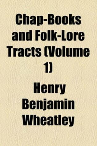 Cover of Chap-Books and Folk-Lore Tracts (Volume 1)