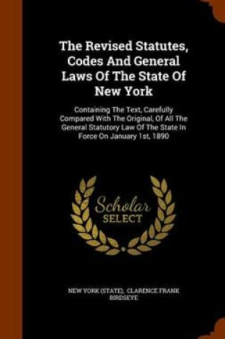 Cover of The Revised Statutes, Codes and General Laws of the State of New York