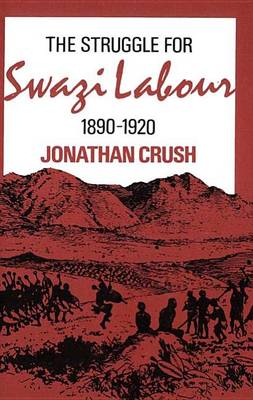 Book cover for The Struggle for Swazi Labour, 1890-1920