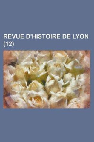 Cover of Revue D'Histoire de Lyon (12)