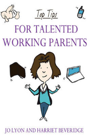 Cover of Top Tips for Talented Working Parents