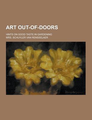 Book cover for Art Out-Of-Doors; Hints on Good Taste in Gardening