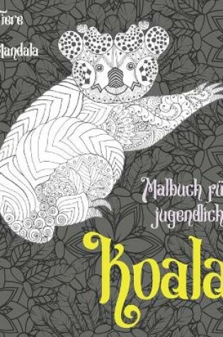 Cover of Malbuch fur Jugendliche - Mandala - Tiere - Koala