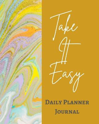 Book cover for Take It Easy Daily Planner Journal - Pastel Gold Yellow Brown Marble Swirl - Abstract Contemporary Modern Design - Art