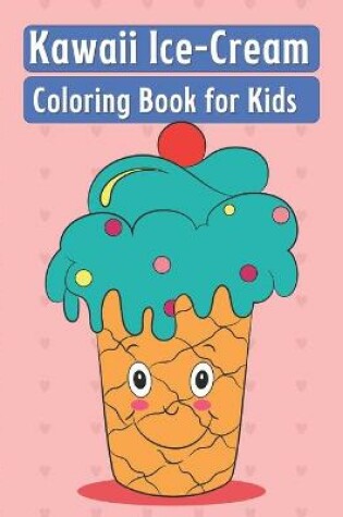 Cover of Kawaii Ice-Cream Coloring Book for Kids