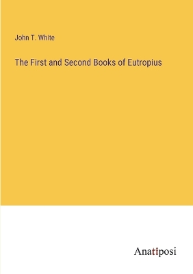 Book cover for The First and Second Books of Eutropius