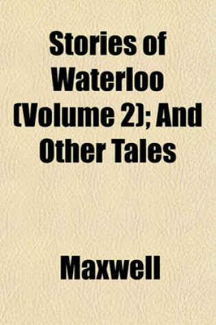 Cover of Stories of Waterloo (Volume 2); And Other Tales
