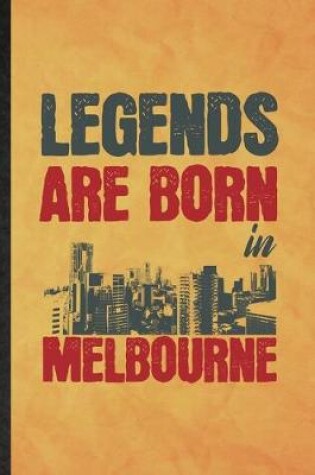 Cover of Legends Are Born in Melbourne